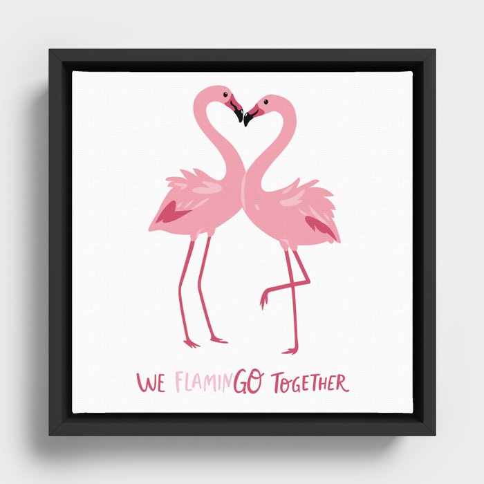 We FlaminGO Together Framed Canvas