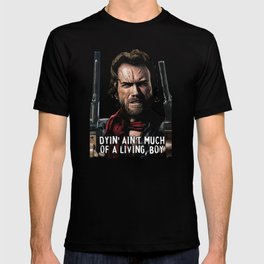 Clint Eastwood - The Outlaw Josey Wales - plus quote T Shirt