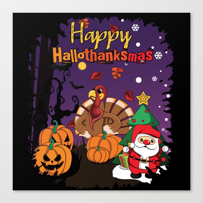 Christmas Scary Halloween Happy Thanksgiving Canvas Print