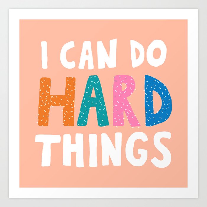 I Can Do Hard Things Art Print By Eburch2 Society6