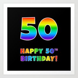 [ Thumbnail: HAPPY 50TH BIRTHDAY - Multicolored Rainbow Spectrum Gradient Art Print ]