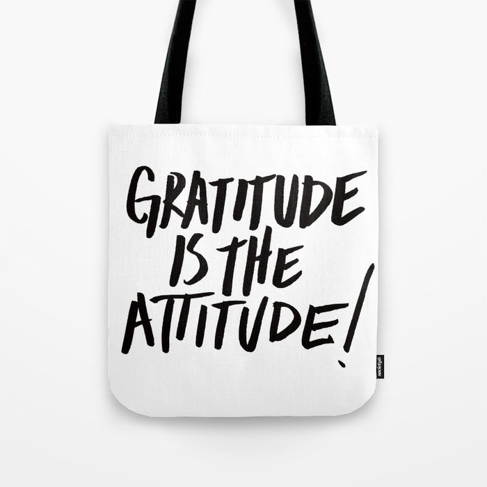 Gratitude is the Attitude (Black on White) Tote Bag