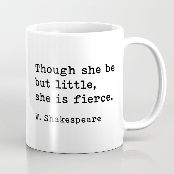 Though She Be But Little She Is Fierce, William Shakespeare Quote Coffee Mug
