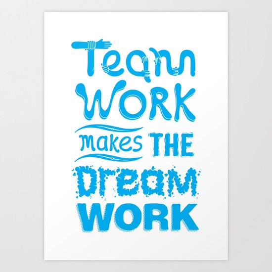 Team Work Makes the Dreamwork Art Print