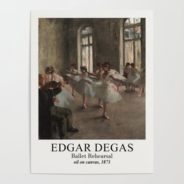 Edgar Degas, Ballet Rehearsal  Poster