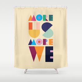 More Us More We - ByBrije Shower Curtain