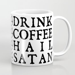 DRINK COFFEE HAIL SATAN Mug