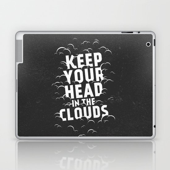 Keep Your Head in the Clouds Laptop & iPad Skin