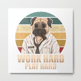 Pug smoking a cigar. Work hard play hard. Perfect present for mom mother dad father friend him or he Metal Print