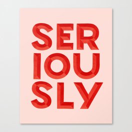 Seriously / Pink & Red Canvas Print