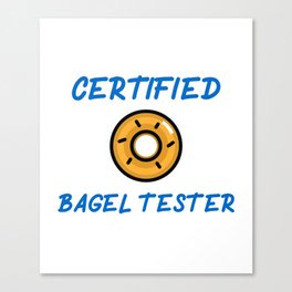 Certified Bagel Tester - Breakfast Bagel Design Canvas Print