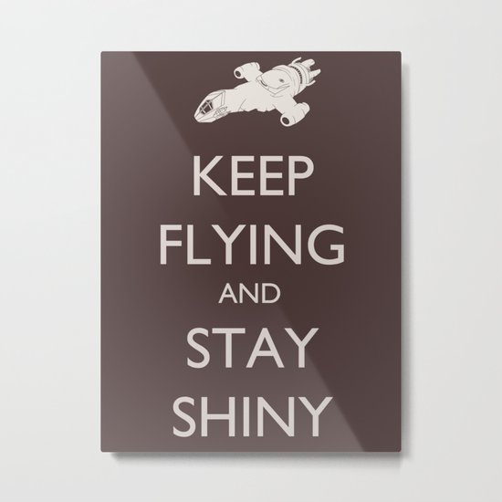 Keep Flying and Stay Shiny Metal Print
