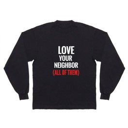 Love Your Neighbor Long Sleeve T-shirt
