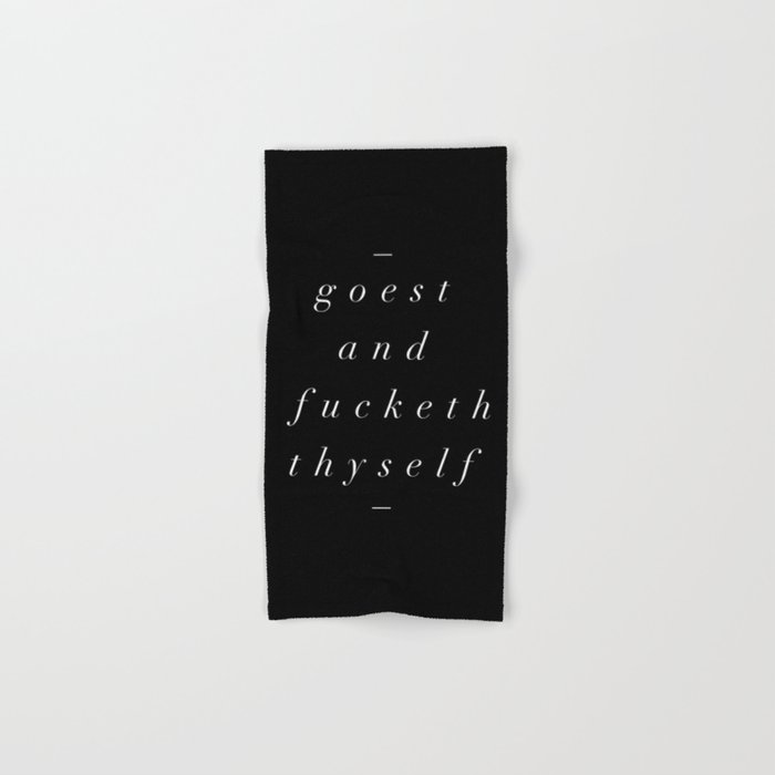 Goest and Fucketh Thyself black-white typography print design home wall bedroom decor Hand & Bath Towel