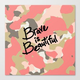 Brave is Beautiful Canvas Print