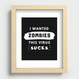 I wanted zombies. This virus sucks Recessed Framed Print