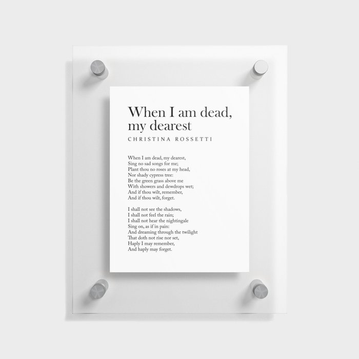 When I am dead, my dearest, - Christina Rossetti Poem - Literature - Typography Print Floating Acrylic Print