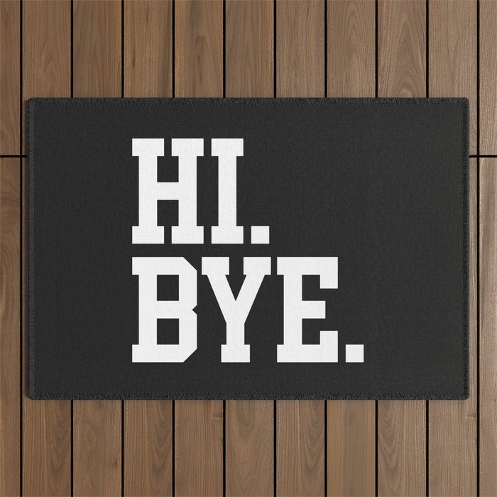 Hi Bye Funny Offensive Quote Outdoor Rug