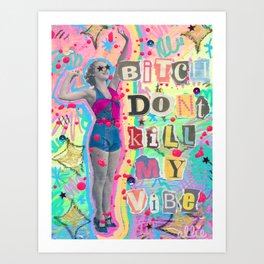 Bitch Don't Kill My Vibe Mixed Media Painting Art Print