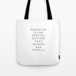 feminism is the radical notion that women are people,gift for her,office,gift for wife,quote art Tote Bag