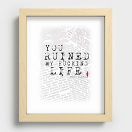 You Ruined My Fucking Life. Recessed Framed Print