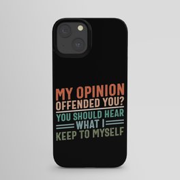 You Should Hear What I Keep To Myself iPhone Case
