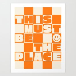 This Must Be The Place (Orange) Art Print
