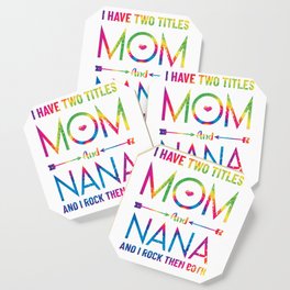 I Have Two Titles Mom And Nana, Funny Mothers Day for mother Coaster