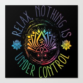 Buddha Quotes Relax Nothing Is Under Control Canvas Print