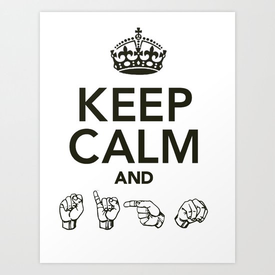 Keep Calm And Sign Art Print