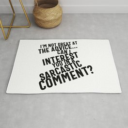 I'm Not Great At The Advice Can I Interest You In A Sarcastic Comment Area & Throw Rug