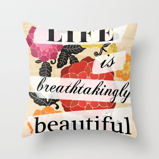 Life is Breathtakingly Beautiful Throw Pillow