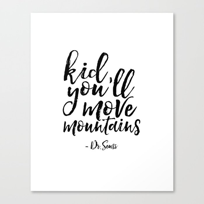Dr Seuss Quote Kid You Ll Move Mountains Kids Room Decor Children Poster Nursery Decor Nursery Wall Canvas Print By Typohouseart Society6