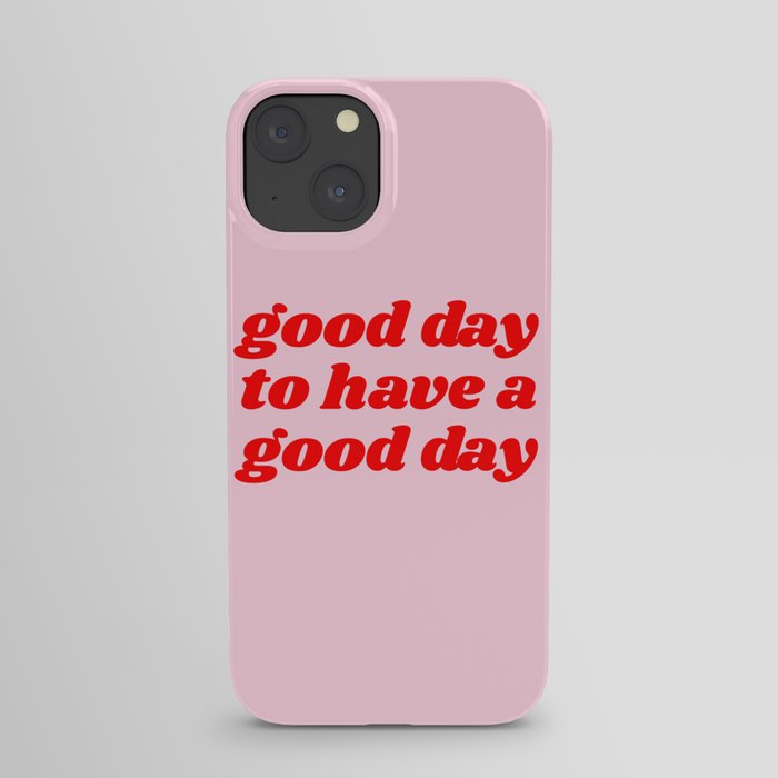 good day to have a good day iPhone Case