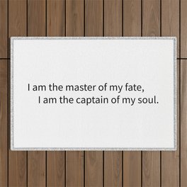 I am the master of my fate, I am the captain of my soul. Outdoor Rug