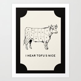 I Hear Tofu's Nice - Funny Vegan Kitchen Quotes Art Print