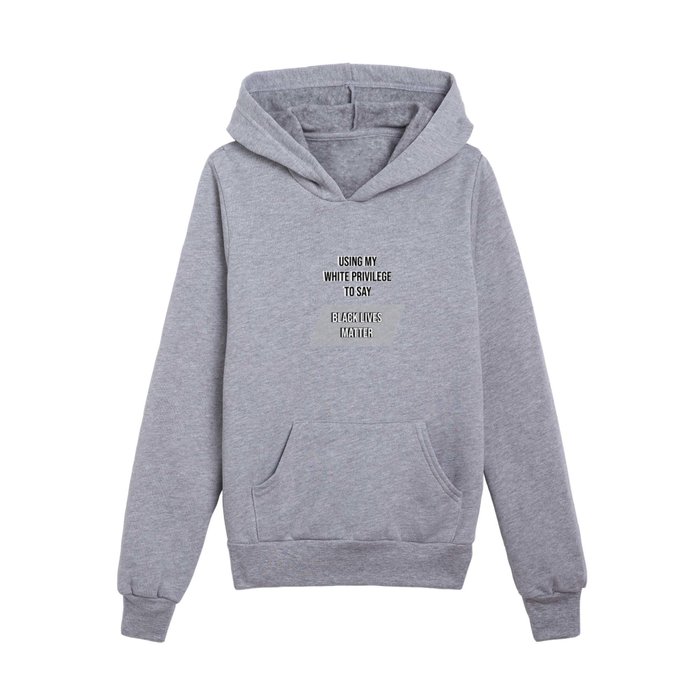 Using my white privilege to say Black Lives Matter Kids Pullover