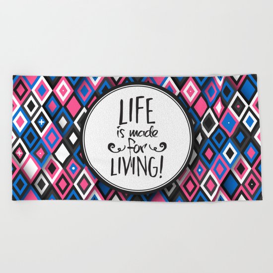 Life Is Made For Living Beach Towel