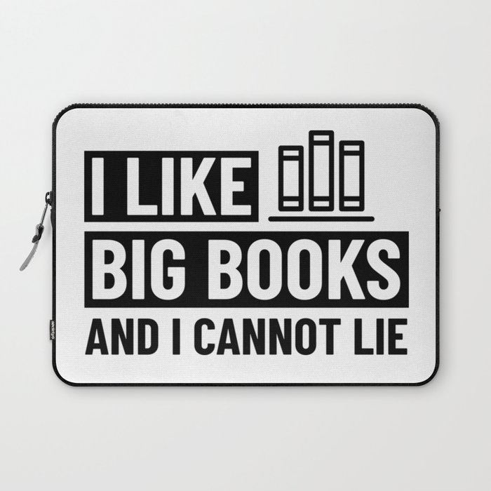 I Like Big Books And I Cannot Lie shirt Bookworm Gift Laptop Sleeve