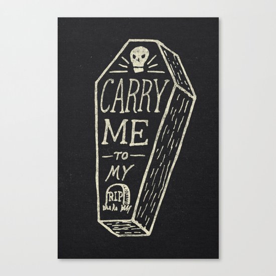 Carry Me To My Grave Canvas Print