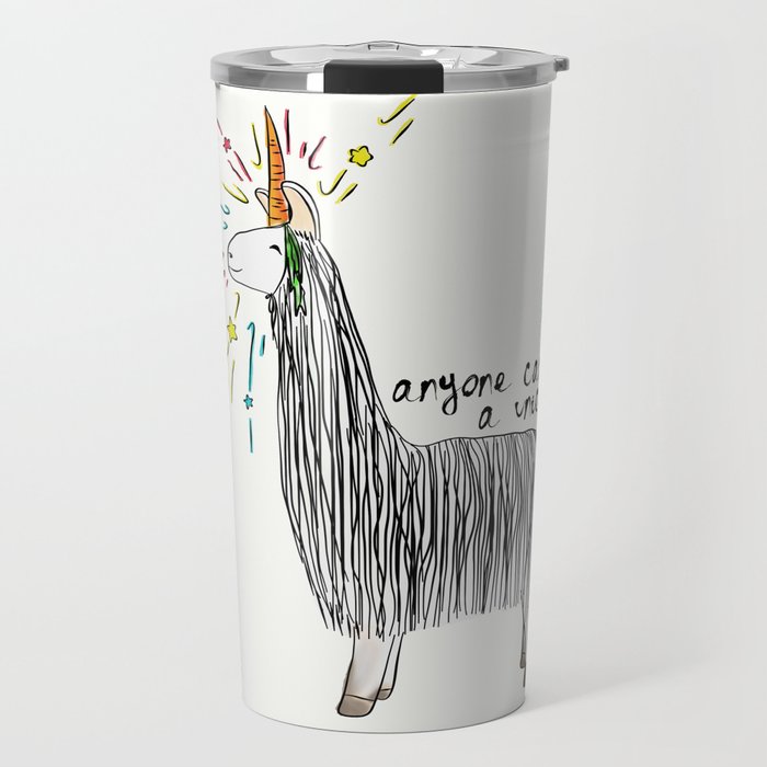 Anyone can be a unicorn...all you need is some creativity. Or a carrot if you're actually a llama. Travel Mug