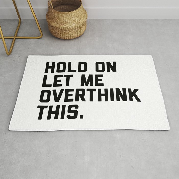 Hold On, Overthink This (White) Funny Quote Rug