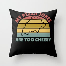 My Pizza Jokes Are Too Cheesy Father's Day Gift Throw Pillow