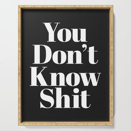 Don't Know Shit Funny Sarcastic Offensive Quote Serving Tray