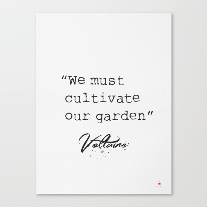 We must cultivate our garden. Voltaire Canvas Print