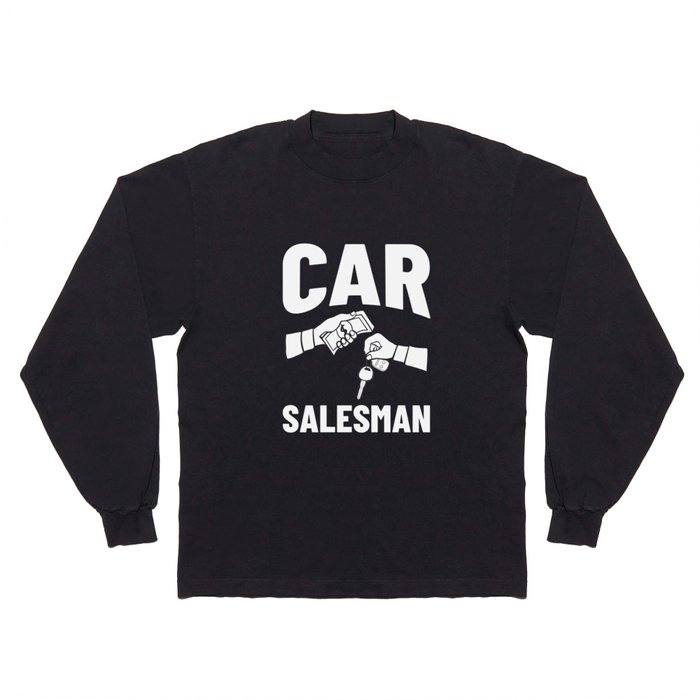 Used Car Salesman Auto Seller Dealership Long Sleeve T Shirt