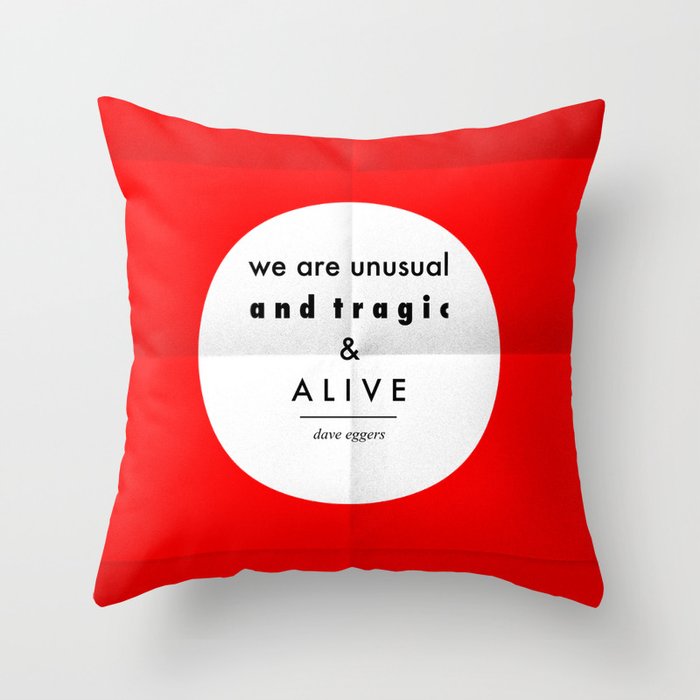 eggers - we are unusual & tragic & alive Throw Pillow