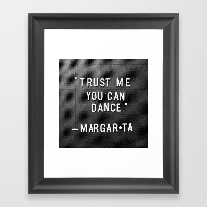 Trust Me You Can Dance Quote Framed Art Print
