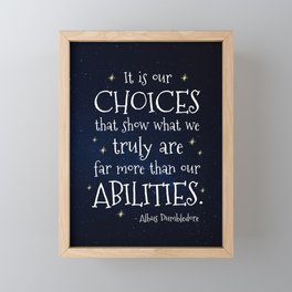 IT IS OUR CHOICES THAT SHOW WHAT WE TRULY ARE - HP2 DUMBLEDORE QUOTE Framed Mini Art Print