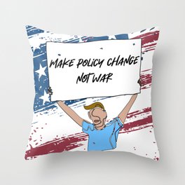 Make Policy Change Not War Throw Pillow